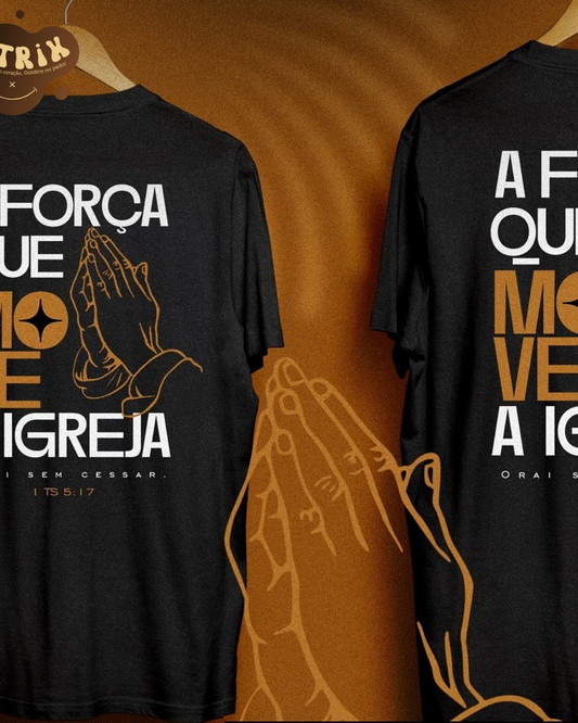 CAMISETA - A FORÇA QUE MOVE A IGREJA